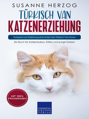cover image of Türkisch Van Katzenerziehung--Ratgeber zur Erziehung einer Katze der Türkisch Van Rasse